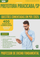 400 Questões Comentadas para Concurso Professor De Ensino Fundamental da Prefeitura Piracicaba Sp 2025 - 400 Questões