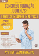 200 Questões Comentadas para Concurso Assistente Administrativo Fundacao Juquery Sp 2025 - 200 Questões