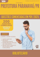 200 Questões Comentadas para Concurso Bibliotecario da Prefeitura Paranavai Pr 2025 - 200 Questões