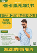 400 Questões Comentadas para Concurso Operador Maquinas Pesadas da Prefeitura Picarra Pa 2025 - 200 Questões