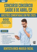 600 Questões Comentadas para Concurso Dentista Buco Maxilo Facial Consorcio da Prefeitura Saude 8 De Abril Sp 2025 - 600 Questões