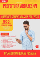 800 Questões Comentadas para Concurso Operador De Maquinas Pesadas da Prefeitura Aroazes Pi 2025 - 800 Questões