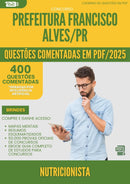 400 Questões Comentadas para Concurso Nutricionista da Prefeitura Francisco Alves Pr 2025 - 200 Questões