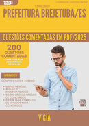 200 Questões Comentadas para Concurso Vigia da Prefeitura Brejetuba Es 2025 - 200 Questões