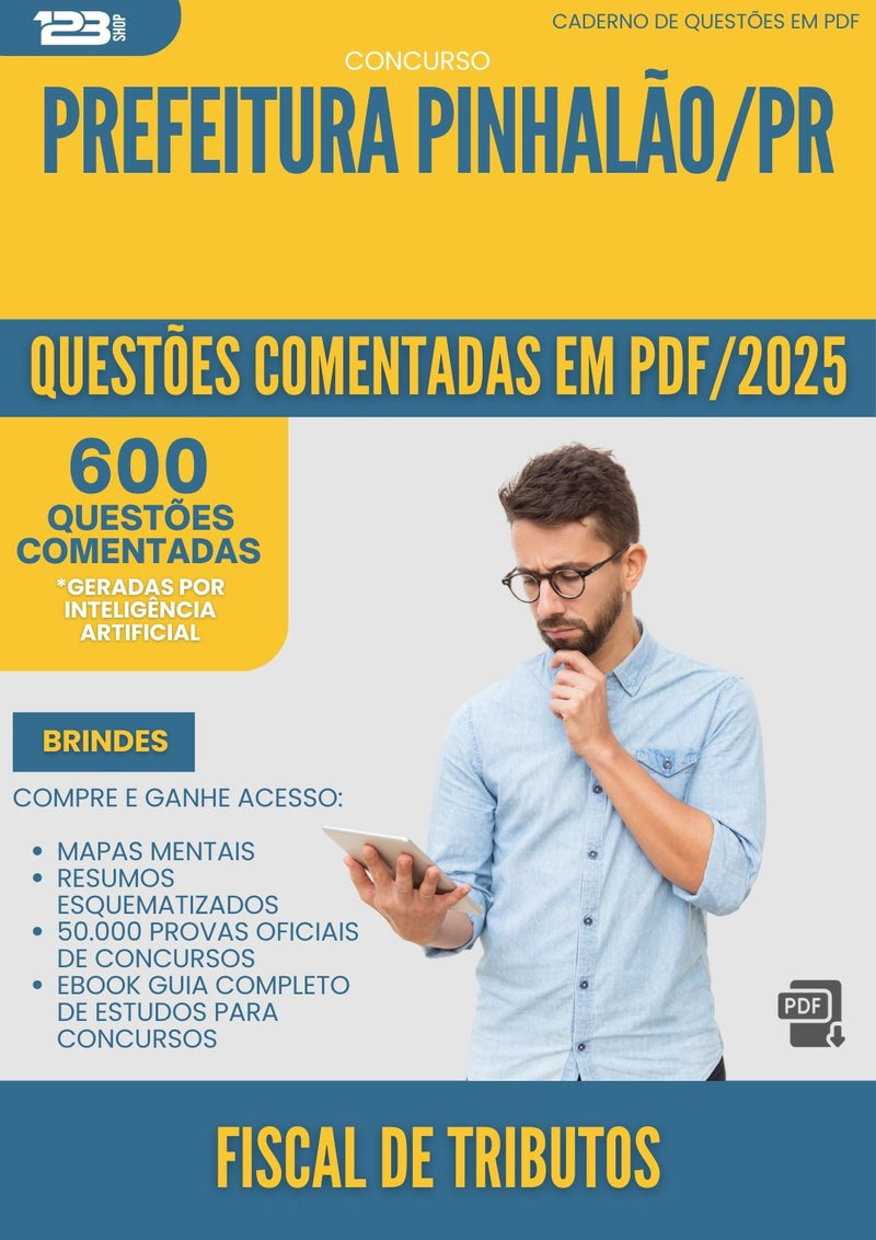 600 Questões Comentadas para Concurso Fiscal De Tributos da Prefeitura Pinhalao Pr 2025 - 600 Questões