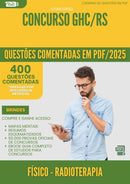 400 Questões Comentadas para Concurso Fisico Radioterapia Ghc Rs 2025 - 400 Questões