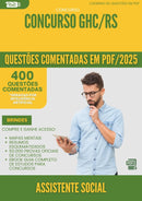 400 Questões Comentadas para Concurso Assistente Social Ghc Rs 2025 - 400 Questões