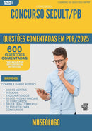 600 Questões Comentadas para Concurso Museologo Secult Pb 2025 - 600 Questões