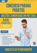 1000 Questões Comentadas para Concurso Analista De Planejamento da Prefeitura Parana Projetos 2025 - 600 Questões