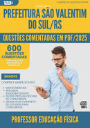 1000 Questões Comentadas para Concurso Professor Educacao Fisica da Prefeitura Sao Valentim Do Sul Rs 2025 - 600 Questões