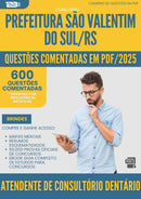 1000 Questões Comentadas para Concurso Atendente De Consultorio Dentario da Prefeitura Sao Valentim Do Sul Rs 2025 - 600 Questões