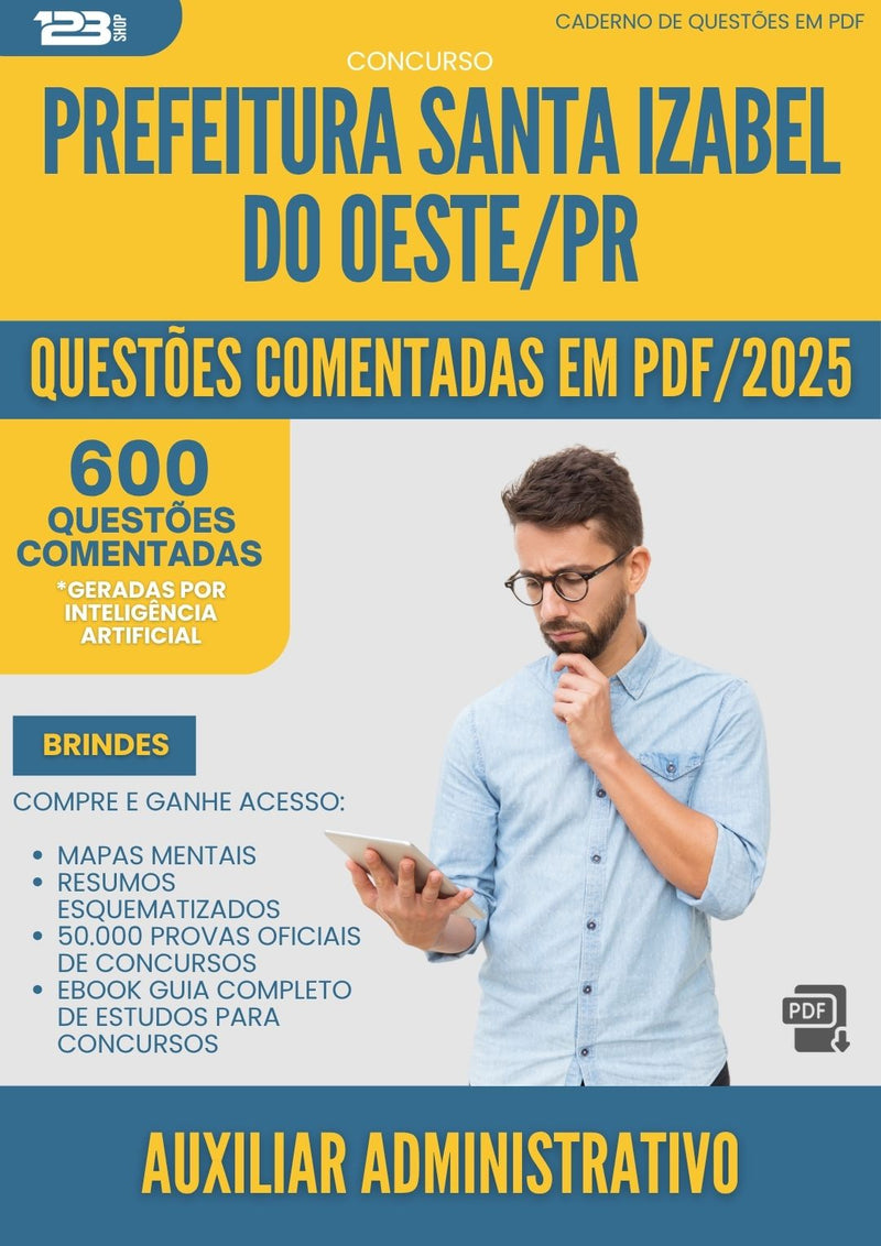 1000 Questões Comentadas para Concurso Auxiliar Administrativo da Prefeitura Santa Izabel Do Oeste Pr 2025 - 600 Questões