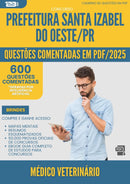1000 Questões Comentadas para Concurso Medico Veterinario da Prefeitura Santa Izabel Do Oeste Pr 2025 - 600 Questões