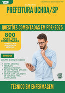 1000 Questões Comentadas para Concurso Tecnico Em Enfermagem da Prefeitura Uchoa Sp 2025 - 800 Questões