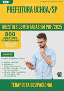 1000 Questões Comentadas para Concurso Terapeuta Ocupacional da Prefeitura Uchoa Sp 2025 - 800 Questões