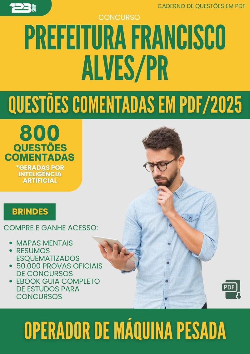 1000 Questões Comentadas para Concurso da Prefeitura Francisco Alves Pr 2025 Operador De Maquina Pesada - 800 Questões