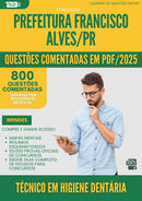 1000 Questões Comentadas para Concurso da Prefeitura Francisco Alves Pr 2025 Tecnico Em Higiene Dentaria - 800 Questões