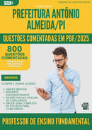 1000 Questões Comentadas para Concurso Professor De Ensino Fundamental da Prefeitura Antonio Almeida Pi 2025 - 800 Questões