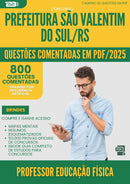 1000 Questões Comentadas para Concurso Professor Educacao Fisica da Prefeitura Sao Valentim Do Sul Rs 2025 - 800 Questões
