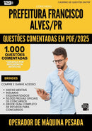 1000 Questões Comentadas para Concurso da Prefeitura Francisco Alves Pr 2025 Operador De Maquina Pesada - 1000 Questões