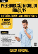 1000 Questões Comentadas para Concurso Guarda Municipal da Prefeitura Sao Miguel Do Iguacu Pr 2025 - 1000 Questões