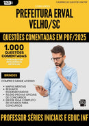 1000 Questões Comentadas para Concurso Professor Series Iniciais E Educacao Infantil da Prefeitura Erval Velho Sc 2025 - 1000 Questões