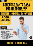 1000 Questões Comentadas para Concurso Tecnico Em Radiologia Santa Casa Misericordia da Prefeitura Miguelopolis Sp 2025 - 1000 Questões