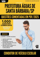 1000 Questões Comentadas para Concurso Condutor De Veiculo Escolar da Prefeitura Aguas De Santa Barbara Sp 2025 - 1000 Questões