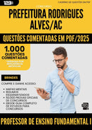 1000 Questões Comentadas para Concurso Professor De Ensino Fundamental I da Prefeitura Rodrigues Alves Ac 2025 - 1000 Questões