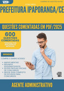 1000 Questões Comentadas para Concurso Agente Administrativo da Prefeitura Ipaporanga Ce 2025 - 600 Questões