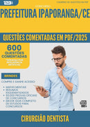 1000 Questões Comentadas para Concurso Cirurgiao Dentista da Prefeitura Ipaporanga Ce 2025 - 600 Questões