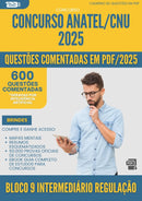 1000 Questões Comentadas para Concurso Bloco 9 Intermediario Regulacao Anatel Cnu 2025 - 600 Questões