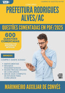 1000 Questões Comentadas para Concurso Marinheiro Auxiliar De Conves da Prefeitura Rodrigues Alves Ac 2025 - 600 Questões