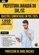 1000 Questões Comentadas para Concurso Professor De Anos Iniciais da Prefeitura Jaragua Do Sul Sc 2025 - 1000 Questões
