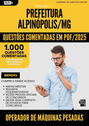 1000 Questões Comentadas para Concurso Operador De Maquinas Pesadas da Prefeitura Alpinopolis Mg 2025 - 1000 Questões