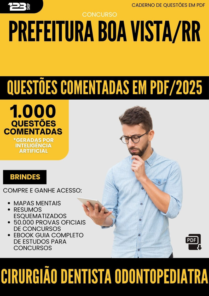 1000 Questões Comentadas para Concurso Cirurgiao Dentista Odontopediatra da Prefeitura Boa Vista Rr 2025 - 1000 Questões