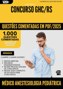 1000 Questões Comentadas para Concurso Medico Anestesiologia Pediatrica Ghc Rs 2025 - 1000 Questões