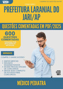 1000 Questões Comentadas para Concurso Medico Pediatra Laranjal Do da Prefeitura Jari Ap 2025 - 600 Questões
