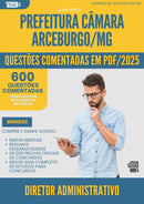 1000 Questões Comentadas para Concurso Diretor Administrativo Camara da Prefeitura Arceburgo Mg 2025 - 600 Questões