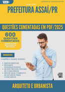 1000 Questões Comentadas para Concurso Arquiteto E Urbanista da Prefeitura Assai Pr 2025 - 600 Questões