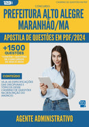 Apostila de Questões para Concurso Agente Administrativo Prefeitura Alto Alegre Maranhão MA 2024 - Mais de 1.500 Questões