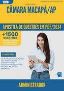 Apostila de Questões para Concurso Administrador Câmara Macapá AP 2024 - Mais de 1.500 Questões