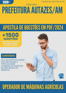 Apostila de Questões para Concurso Operador De Maquinas Agricolas da Prefeitura Autazes Am 2024 - Mais de 1.500 Questões