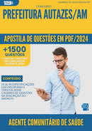 Apostila de Questões para Concurso Agente Comunitario De Saude da Prefeitura Autazes Am 2024 - Mais de 1.500 Questões