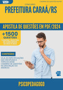 Apostila de Questões para Concurso Psicopedagogo da Prefeitura Caraa Rs 2024 - Mais de 1.500 Questões