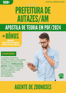 Apostila Teórica para Concurso Agente De Zoonose da Prefeitura Autazes Am 2024 - Conteúdo de Acordo com Edital