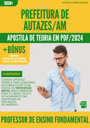 Apostila Teórica para Concurso Professor De Ensino Fundamental da Prefeitura Autazes Am 2024 - Conteúdo de Acordo com Edital