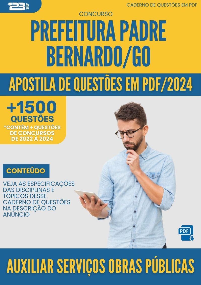 Apostila de Questões para Concurso Auxiliar Servicos Obras Publicas da Prefeitura Padre Bernardo Go 2024 - Mais de 1.500 Questões