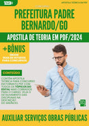 Apostila Teórica para Concurso Auxiliar Servicos Obras Publicas da Prefeitura Padre Bernardo Go 2024 - Conteúdo de Acordo com Edital