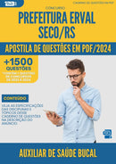 Apostila de Questões para Concurso Auxiliar De Saude Bucal da Prefeitura Erval Seco Rs 2024 - Mais de 1.500 Questões